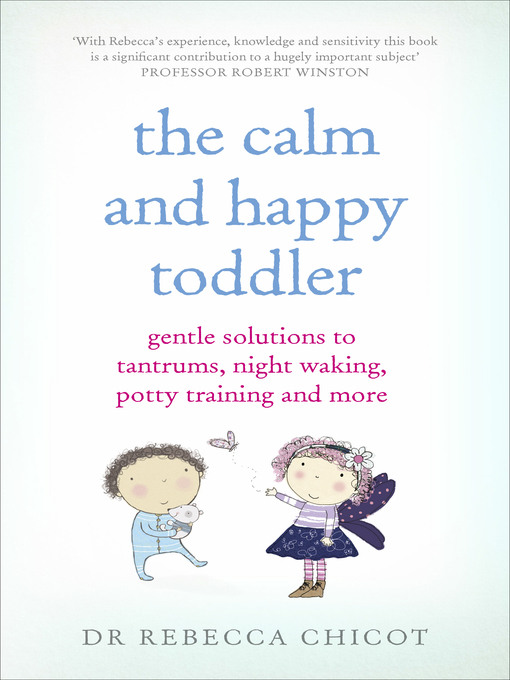 Title details for The Calm and Happy Toddler by Rebecca Chicot - Available